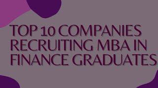 Top 10 Companies Recruiting MBA in Finance Graduates | Find Jobs