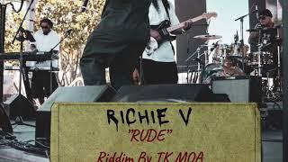 Richie V- Rude Riddim by TK Moa