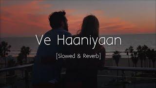 Ve Haaniyaan  Slowed and Reverb    Danny   Avvy Sra   Ravi Dubey   Sargun Mehta   Viral Lofi