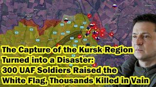 The Capture of the Kursk Region Turned into a Disaster: 300 UAF Soldiers Raised the White Flag