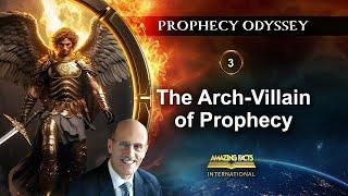 Prophecy Odyssey: EP 3 | The Arch-Villain of Prophecy | Doug Batchelor