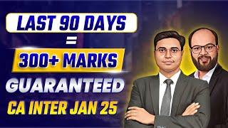 Last 90 Days = 300+ Marks in Both Group CA Inter Jan 25 | How to Prepare CA Inter in 90 Days | ICAI