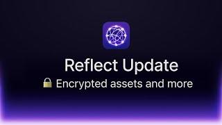 Reflect Update: encrypted assets, lock screen activity, deep links and more