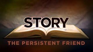 Story: The Persistent Friend, 10/9/11