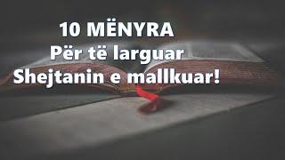 10 mënyra për ta larguar shejtanin e mallkuar