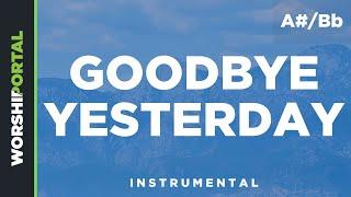 Goodbye Yesterday - High Key - A#/Bb - Instrumental