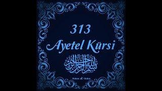 313 Ayetel Kürsi ne muradın varsa hasıl olur.Allah'ın izniyle 