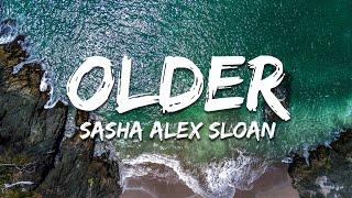 Sasha Alex Sloan - Older (Lyrics)