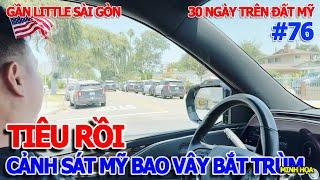 HÚ HỒN - CẢNH SÁT MỸ BAO VÂY "ĐÓNG ĐƯỜNG" GẦN LITTLE SÀI GÒN THỦ PHỦ VIỆT KIỀU QUẬN CAM ĐI IRVINE