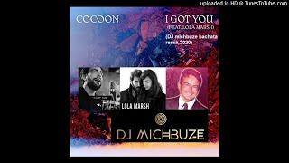 Cocoon feat. Lola Marsh - I Got You  (Dj michbuze bachata remix 2020)