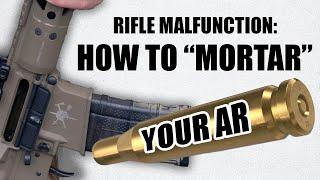 Rifle Malfunction: How To "Mortar" Your AR | Tactical Rifleman