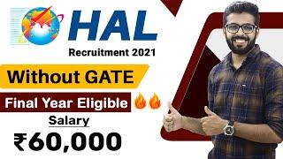 HAL Recruitment 2021 Without GATE | Final year Eligible | Salary ₹60,000 | Latest Jobs 2021