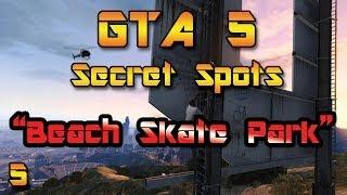 GTA 5 Secret Spots | Beach Skate Park | w/Commentary (HD) Ep. 5