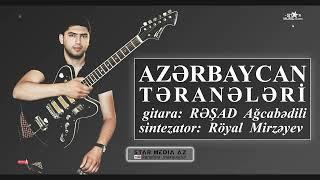 yeni Azərbaycan Təranələri gitarada ifa edir Rəşad Ağcabədili   resad gitara azerbaycan teraneleri