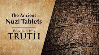 The Ancient Nuzi Tablets: Digging for Truth Episode 242