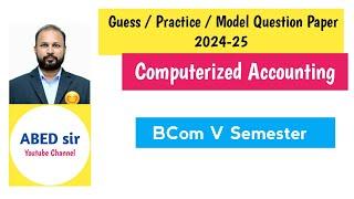 Computerised Accounting Guess Practice Model Question paper 2024 Bcom V Semester 5th Sem Imp OU KU