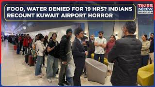 Indian Flyers Recount Kuwait Airport Horror: 19 Hours Of Wait With 'No Food, Water'| Shocking Claims