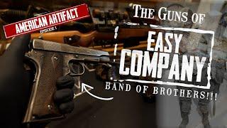 The Guns of EASY COMPANY!!! (Band of Brothers) | American Artifact Episode 1