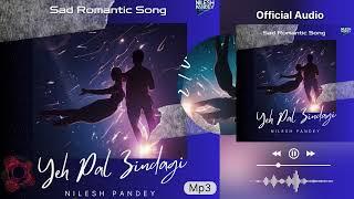 Emotional Sad Song: Yeh Pal Zindagi | Nilesh Pandey | Heart-Touching Music