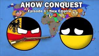 AHOW Conquest Countryballs- Ep.1 - New Empire