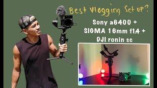 BEST VLOGGING SETUP? SONY a6400 + SIGMA 16mm f1.4 + DJI RONIN SC