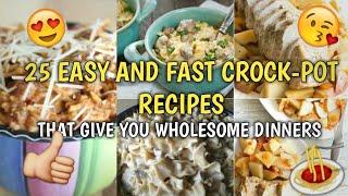 25 EASY AND FAST CROCK-POT RECIPES THAT GIVE YOU WHOLESOME DINNERS