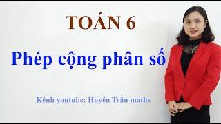 Toán 6: Phép cộng phân số