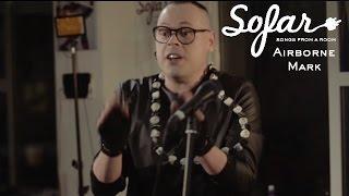 Airborne Mark - Pepper Spray And Tear Gas | Sofar London