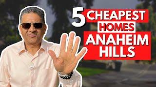 5 Cheapest Homes Anaheim Hills, CA. Lowest priced homes for sale in Anaheim Hills.