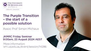 The Purple Transition – the start of a possible solution. Associate Professor Simon Michaux