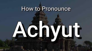 Achyut - Pronunciation and Meaning