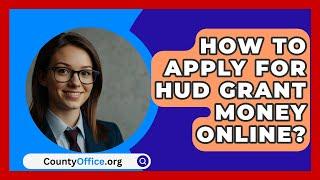 How To Apply For HUD Grant Money Online? - CountyOffice.org