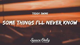 Teddy Swims - Some Things I'll Never Know (Lyrics)