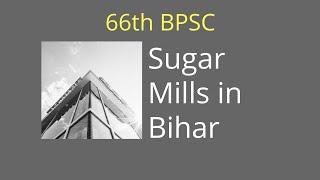 Sugar Mills in Bihar and its status