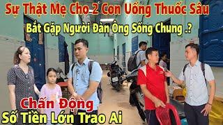 Tá Hỏa Sự Thật Người Mẹ tự "kết thúc cuộc đời" 2 con trong nhà trọ bắt gặp Người Đàn Ông Sống Chung