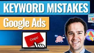 6 Google Ads Mistakes To Avoid When Targeting Search Keywords