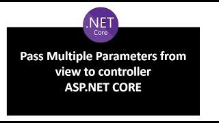 How to pass multiple parameters from view to controller in ASP.NET CORE | Pass Object Controller