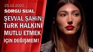 Şevval Şahin eleştirileri ve özel hayatına dair soruları Sorgu Sual'de yanıtladı - 25.10.2020 Pazar