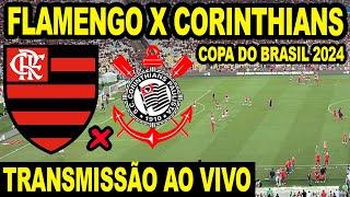 FLAMENGO X CORINTHIANS AO VIVO DIRETO DO MARACANÃ - SEMIFINAL DA COPA DO BRASIL 2024 (JOGO DE IDA)