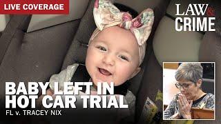 LIVE: Baby Left in Hot Car Trial — FL v. Tracey Nix — Day One