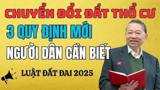 CHUYỂN ĐỔI ĐẤT THỔ CƯ, 3 Quy Định Mới Người Dân Cần Nắm Rõ!