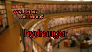 What does hydrauger mean?