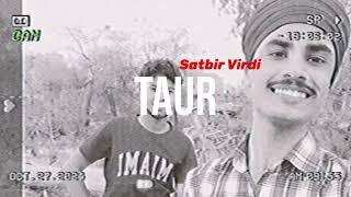 TAUR (Official Song) Satbir Virdi | New Punjabi Song 2024 | Latest Punjabi Song 2024