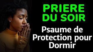  PRIERE du SOIR  - Évangile du Soir et Psaume de Protection pour Dormir