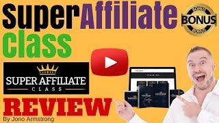 Super Affiliate Class Review, - [WARNING] DON'T GET SUPER AFFILIATE CLASS WITHOUT MY BONUSES!