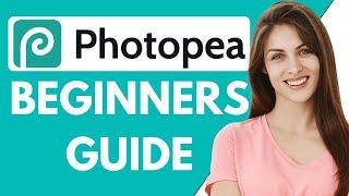 How To Use Photopea | Photopea Tutorial 2024 (Step-By-Step Tutorial)