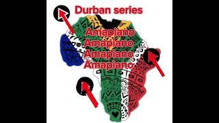 DURBAN SERIES AMAPIANO MIXX___DJKOASTA