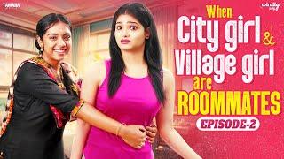 When City Girl & Village Girl are Roommates | Episode - 2 | Ft.Mahima & Nikhila | Wirally Tamil