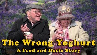 The Wrong Yoghurt. A Fred and Doris Story.