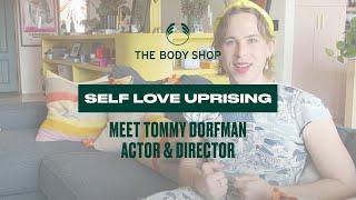 Rise Up with Self Love: Tommy Dorfman - The Body Shop